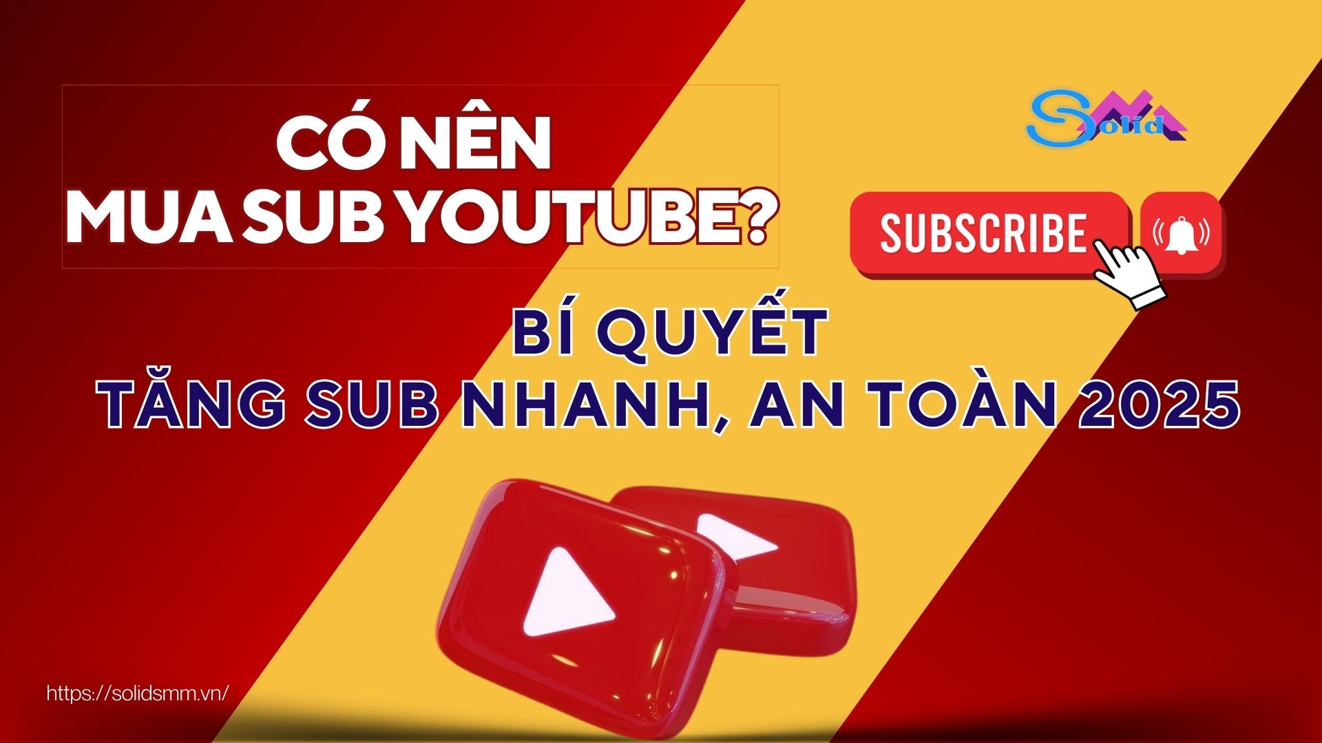 Có nên mua sub YouTube, bí quyết tăng sub nhanh,an toàn 2025